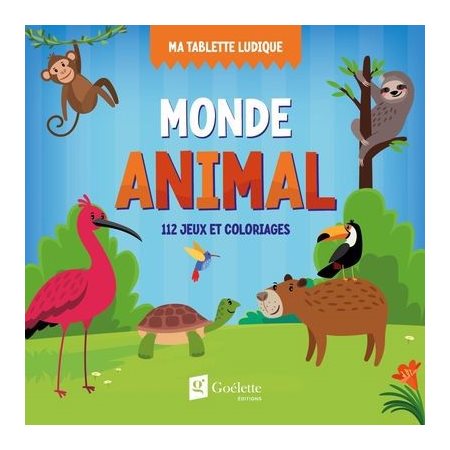 Monde animal : 112 jeux et coloriages, Ma tablette ludique