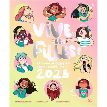 Vive les filles 2025 ! : le guide de celles qui seront bientôt ados