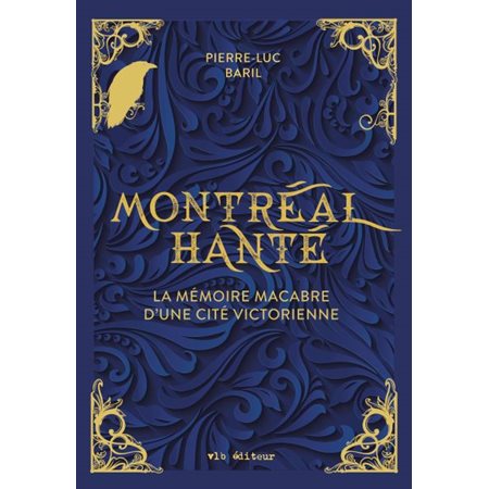 Montréal hanté : La mémoire macabre d'une cité victorienne