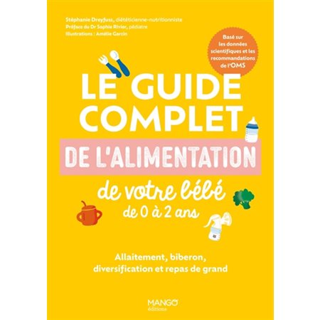 Le guide complet de l'alimentation de votre bébé de 0 à 2 ans : allaitement, biberon, diversification et repas de grand : basé sur les données scientifiques et les recommandations de l'OMS, Prendre s