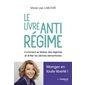 Le livre anti-régime : comment se libérer des régimes et éviter les dérives alimentaires : manger en toute liberté !