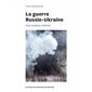 La guerre Russie-Ukraine