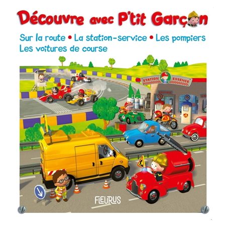 Découvre avec P'tit garçon : sur la route, la station-service, les pompiers, les voitures de course, P'tit garçon. Découvre