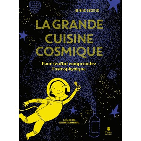 La grande cuisine cosmique : pour (enfin) comprendre l'astrophysique