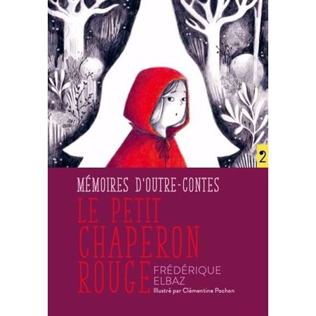 Le Petit Chaperon Rouge : Mémoires d'outre-contes