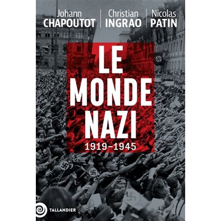 Le monde nazi : 1919-1945