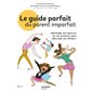 Le guide parfait du parent imparfait