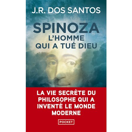 Spinoza : l'homme qui a tué Dieu