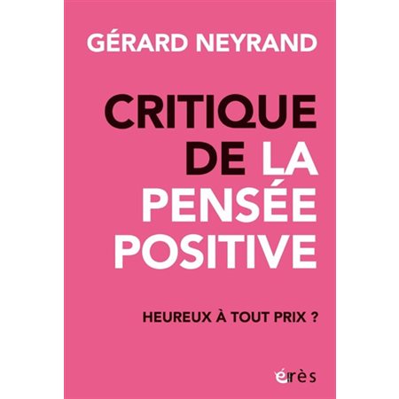 Critique de la pensée positive : heureux à tout prix ?