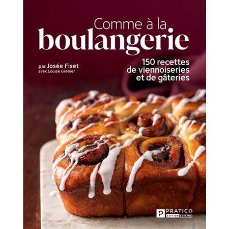 Comme à  la boulangerie:  150 recettes de viennoiseries