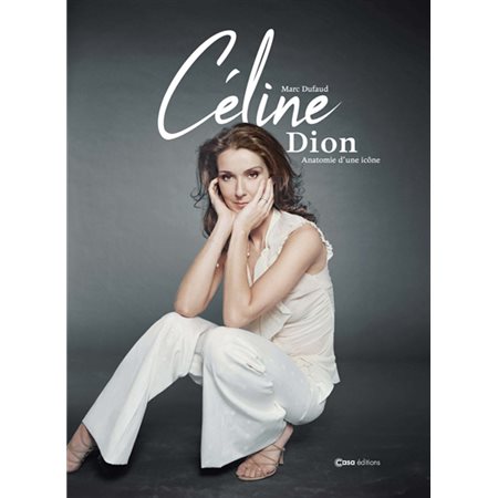 Céline Dion : anatomie d'une icône