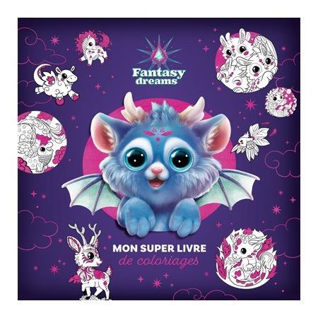 Fantasy dreams : mon super livre de coloriages, Mon super livre de coloriages