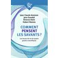 Comment pensent les savants ? : les leçons de vie de quatre grands scientifiques, Librio. Mémo, 1353