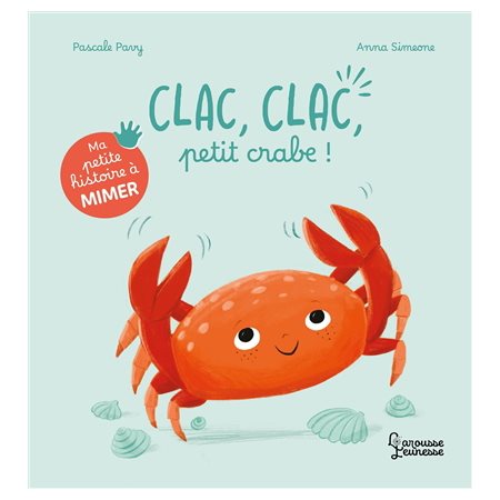 Clac, clac, petit crabe !, Ma petite histoire à mimer