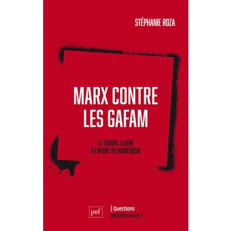 Marx contre les GAFAM : le travail aliéné à l'heure du numérique, Questions républicaines