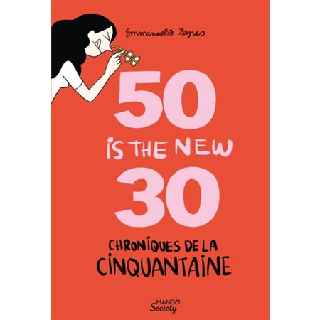 50 is the new 30 : chroniques de la cinquantaine