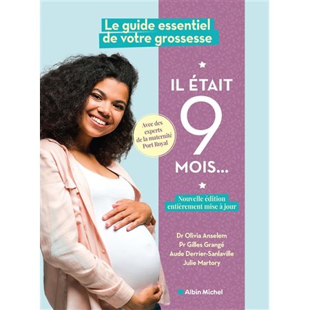 Il était 9 mois... : le guide essentiel de votre grossesse