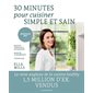 30 minutes pour cuisiner simple et sain