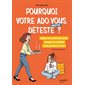 Pourquoi votre ado vous déteste (parfois) ?