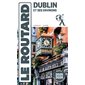 Le Routard: Dublin et ses environs : 2025-2026