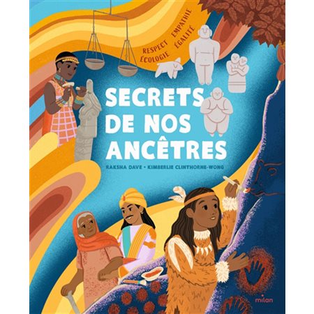 Secrets de nos ancêtres : respect, empathie, écologie, égalité