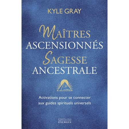 Maîtres ascensionnés, sagesse ancestrale : activations pour se connecter aux guides spirituels universels