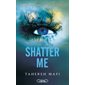 Shatter me, (12 à 15 ans)