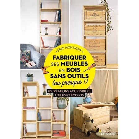 Fabriquer ses meubles en bois sans outils (ou presque !) : 12 créations accessibles, utiles et écolos