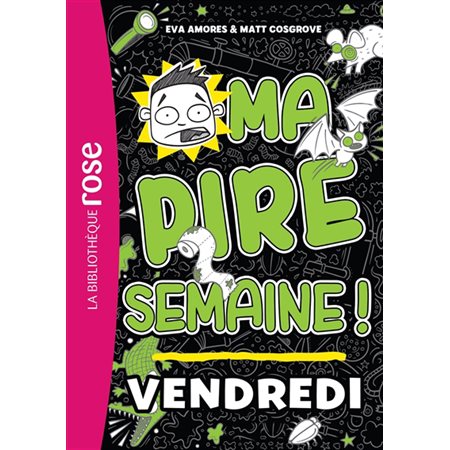 Ma pire semaine !, Vol. 5. Vendredi, Ma pire semaine !, 5