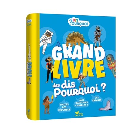 Le grand livre des dis pourquoi ? : 7-10 ans, Dis pourquoi ?