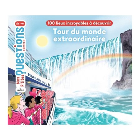 Tour du monde extraordinaire : 100 lieux incroyables à découvrir, Mes p'tites questions. Encyclo