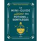 Le mini-guide ultime des potions et sortilèges