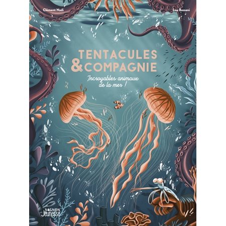 Tentacules & compagnie : incroyables animaux de la mer !, Jeunesse Vagnon