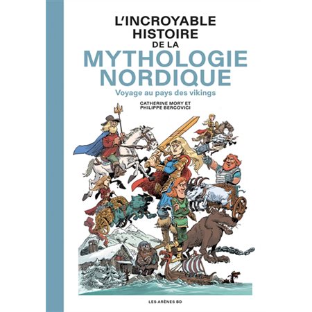 L'incroyable histoire de la mythologie nordique : voyage au pays des Vikings, Les Arènes BD