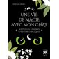 Une vie de magie avec mon chat : sortilèges, charmes & histoires magiques