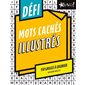 Défi - Mots caches illustrés : 150 grilles à colorier, Défi