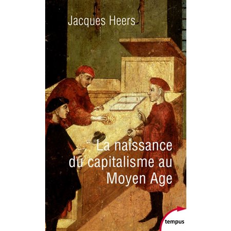 La naissance du capitalisme au Moyen Age : changeurs, usuriers et grands financiers, Tempus, 546