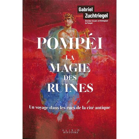 Pompéi, la magie des ruines : un voyage dans les rues de la cité antique, Histoire