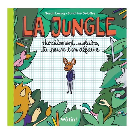 La jungle : harcèlement scolaire, tu peux t'en défaire, Mâtin