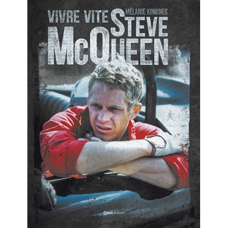 Steve McQueen : vivre vite