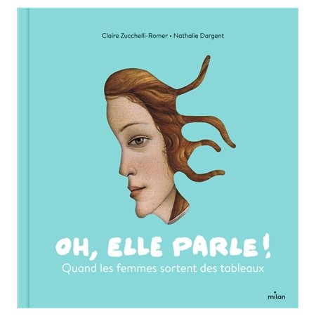 Oh, elle parle ! : quand les femmes sortent des tableaux