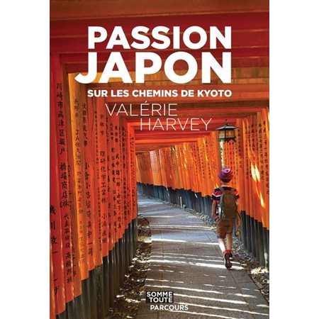 Passion Japon : Sur les chemins de Kyoto