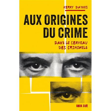 Aux origines du crime : dans le cerveau des criminels