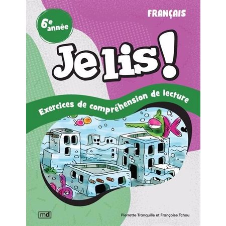 Je lis ! - Français, 6e année : Exercices de compréhension de lecture, Je lis !