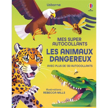 Les animaux dangereux : Mes super autocollants : Dès 5 ans