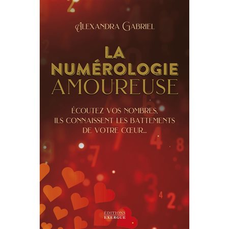 La numérologie amoureuse : écoutez vos nombres, ils connaissent les battements de votre coeur...