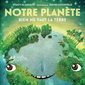 Notre planète : Rien ne vaut la Terre