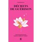 Décrets de guérison : textes bienfaisants pour le corps et l'esprit, Poche