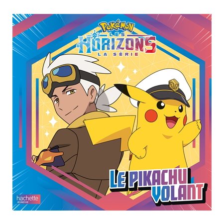 Le Pikachu volant, Pokémon : la série Les horizons