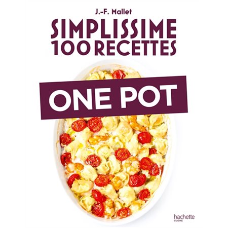 Simplissime 100 recettes : one pot, Simplissime. 100 recettes